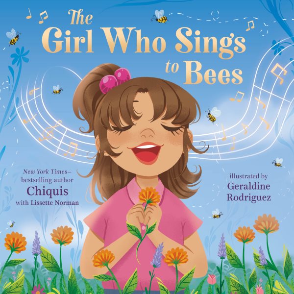 Cover art for The girl who sings to bees / written by Chiquis with Lissette Norman   illustrated by Geraldine Rodriguez.
