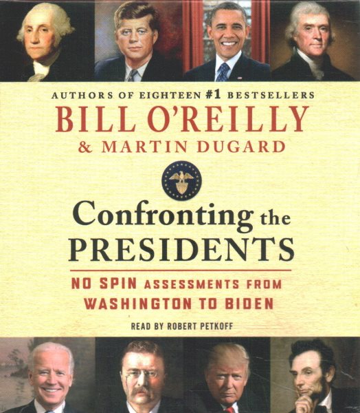 Cover art for Confronting the presidents [CDB UNABRIDGED] : no spin assessments from Washington to Biden / Bill O'Reilly & Martin Dugard.