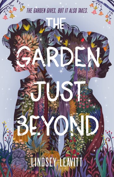 Cover art for The garden just beyond / Lindsey Leavitt.