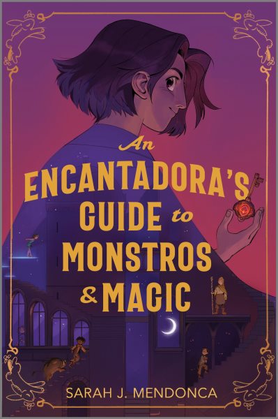 Cover art for An encantadora's guide to monstros & magic / Sara J. Mendonca.