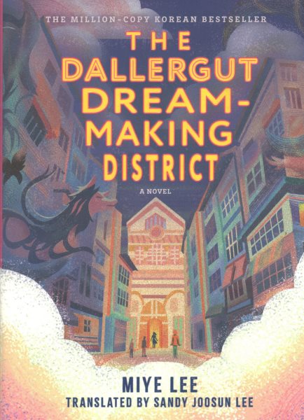Cover art for The Dallergut Dream-Making District : a novel / Miye Lee   translated by Sandy Joosun Lee.