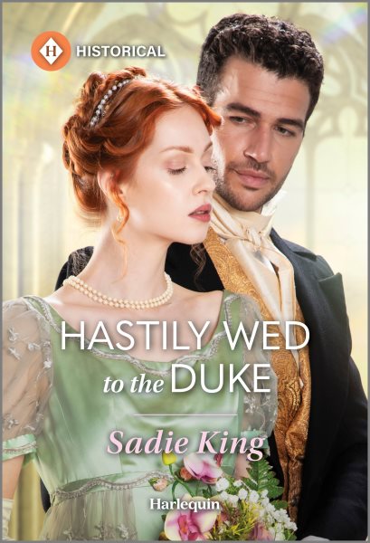 Cover art for Hastily wed to the duke / Sadie King.