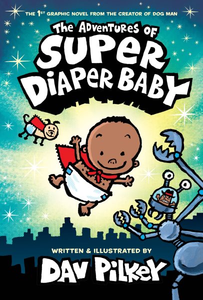 Cover art for The adventures of super diaper baby : color edition / written and illustrated by Dav Pilkey as George Beard and Harold Hutchins   with color by Wes Dzioba.