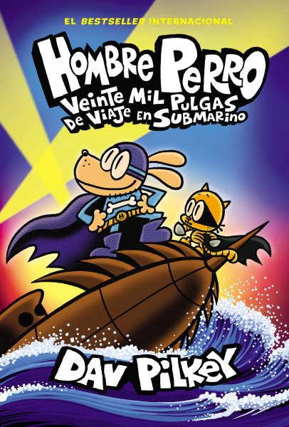 Cover art for Hombre Perro. Veinte mil pulgas de viaje en submarino / escrito e ilustrado por Dav Pilkey   como Jorge Betanzos y Berto Henares   con color de Jose Garibaldi y Wes Dzioba   translated by Nuria Molinero.