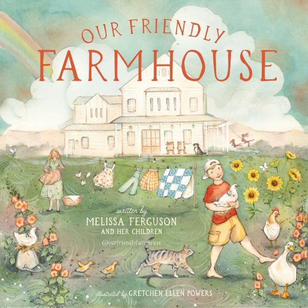 Cover art for Our friendly farmhouse / written by Melissa Ferguson and her children   illustrated by Gretchen Ellen Powers.