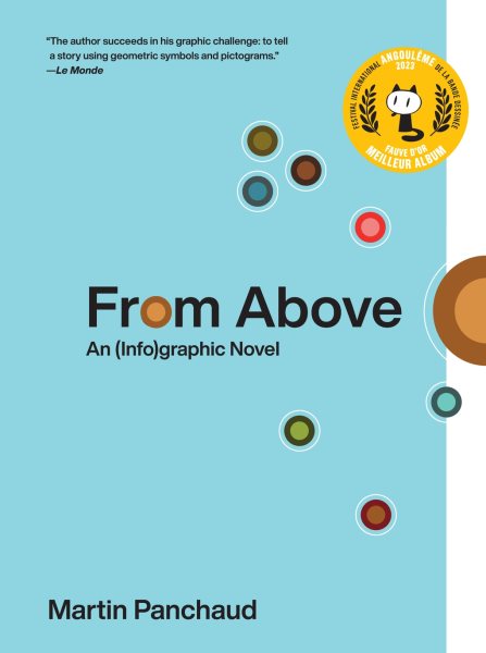 Cover art for From above : an (Info)graphic novel / Martin Panchaud   adapted into English by Nube Consulting   translator Allison M. Charette
