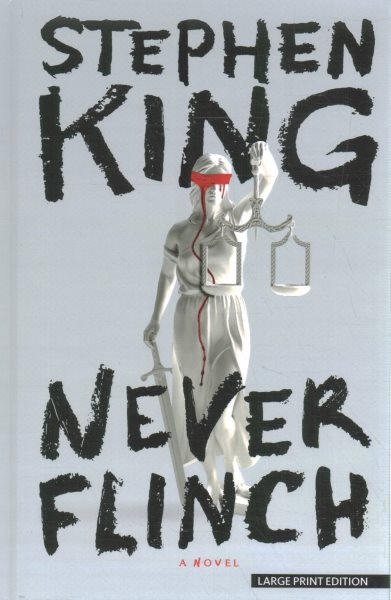 Cover art for Never flinch [LARGE PRINT] : a novel / Stephen King.