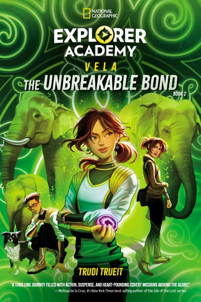 Cover art for Explorer Academy. Vela : The unbreakable bond / Trudi Trueit   illustrations by Khadijah Khatib   maps by National Geographic Maps.