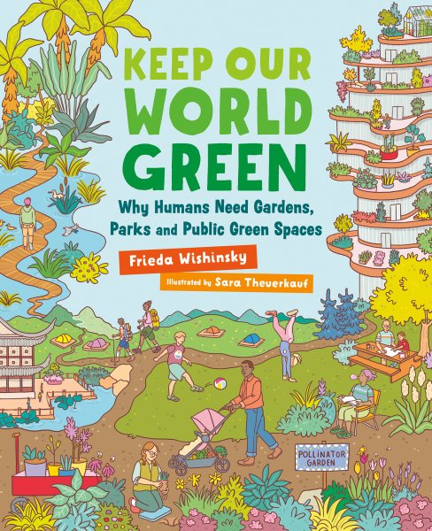 Cover art for Keep our world green : why humans need gardens
