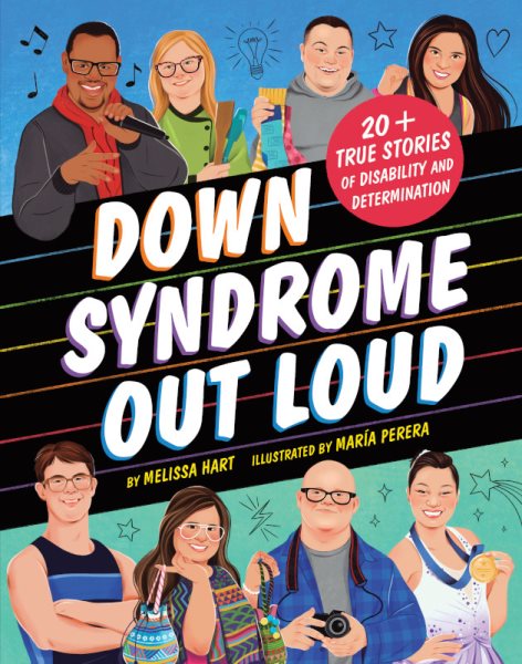Cover art for Down syndrome out loud : 20+ true stories of disability and determination / by Melissa Hart   illustrated by María Perera.