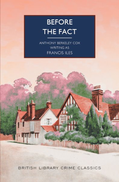 Cover art for Before the fact / [Anthony Berkeley Cox writing as] Frances Iles   with an introduction by Martin Edwards.