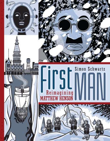 Cover art for First man : reimagining Matthew Henson / Simon Schwartz   translated by Laura Watkinson.