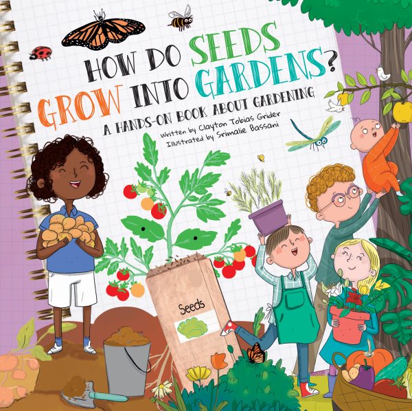 Cover art for How do seeds grow into gardens? : a hands-on book about gardening / written by Clayton Tobias Grider   illustrated by Srimalie Bassani.
