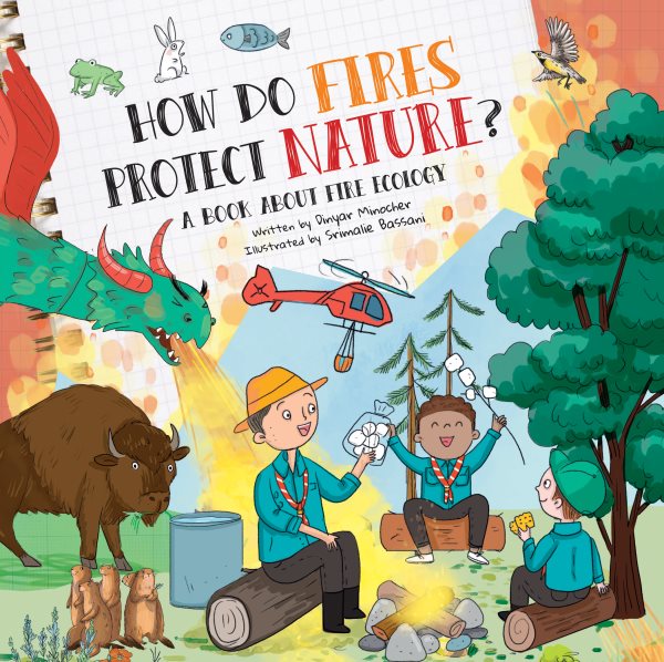 Cover art for How do fires protect nature? : a book about fire ecology / written by Dinyar Minocher   illustrated by Srimalie Bassani.