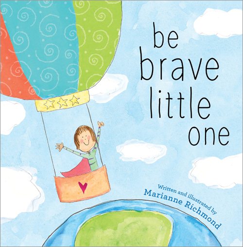Cover art for Be brave little one / written and illustrated by Marianne Richmond.