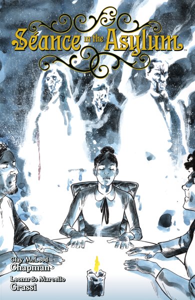 Cover art for Seance in the asylum / script by Clay McLeod Chapman   art by Leonardo Marcello Grassi   colors by Mauro Gulma   letters by Frank Cvetkovic   cover art by Andrea Mutti.