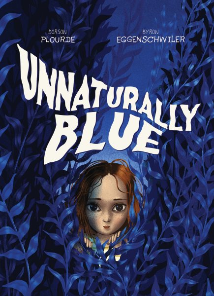 Cover art for Unnaturally blue / written by Dorson Plourde   illustrated by Byron Eggenschwiler.
