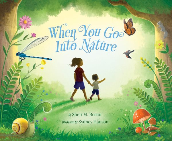 Cover art for When you go into nature / Sheri M. Bestor   illustrated by Sydney Hanson.