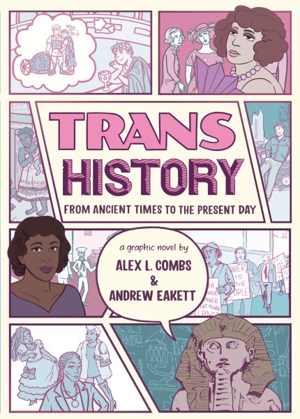 Cover art for Trans History: A Graphic Novel: From Ancient Times to the PresentDay / Alex L Combs