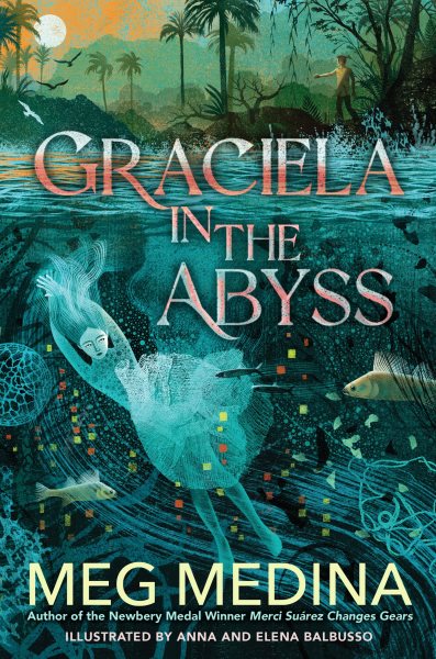 Cover art for Graciela in the abyss / Meg Medina   illustrated by Anna & Elena Balbusso.