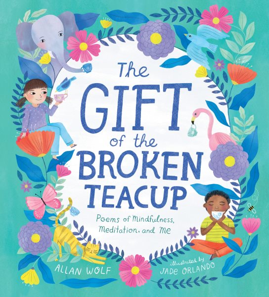 Cover art for The gift of the broken teacup : poems of mindfulness