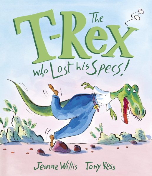 Cover art for The T-rex who lost his specs! / Jeanne Willis   Tony Ross.