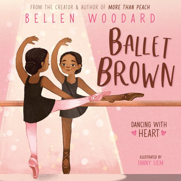Cover art for Ballet brown : dancing with heart / Bellen Woodard   illustrated by Fanny Liem