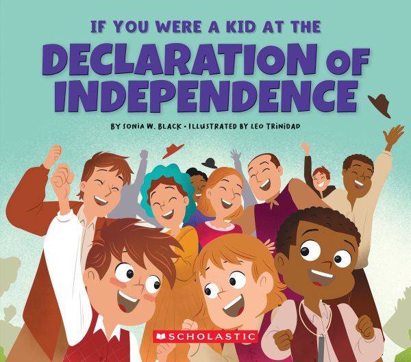 Cover art for If you were a kid at the Declaration of Independence / by Sonia W. Black   illustrated by Leo Trinidad.