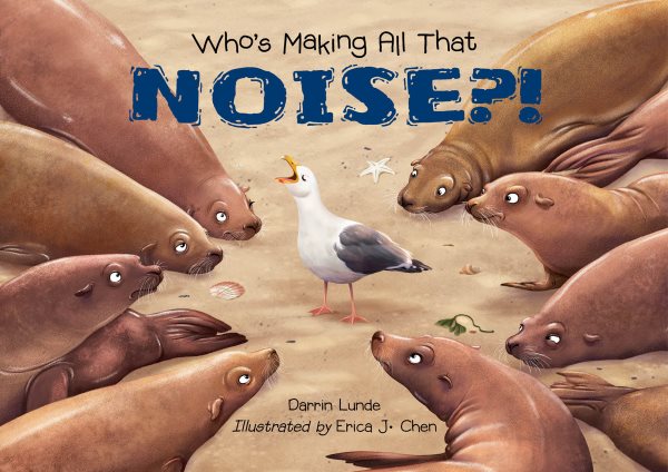 Cover art for Who's making all that noise?! / Darrin Lunde   illustrated by Erica Chen.