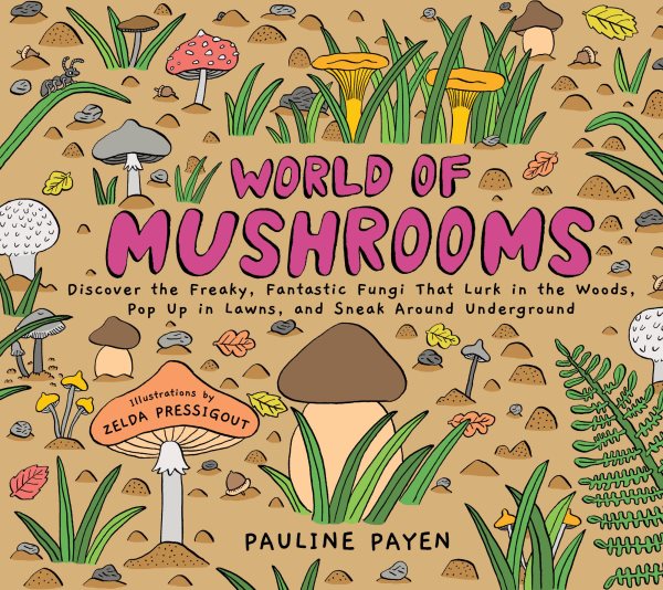 Cover art for World of mushrooms / Pauline Payen   illustrations by Zelda Pressigout   translated by Celyn Harding-Jones.
