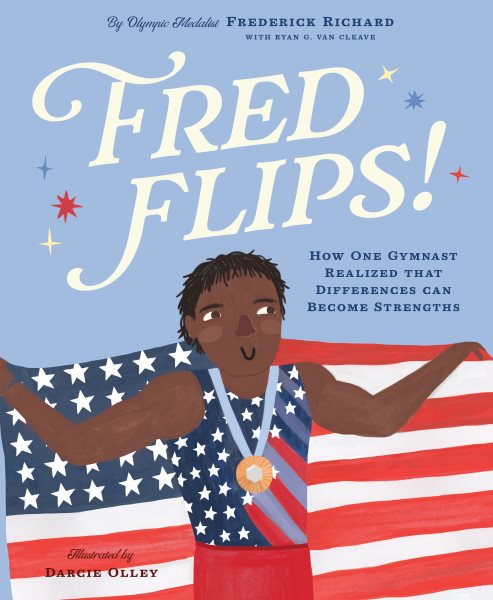 Cover art for Fred flips! : how one gymnast realized that differences can become strengths / by Olympic medalist Frederick Richard