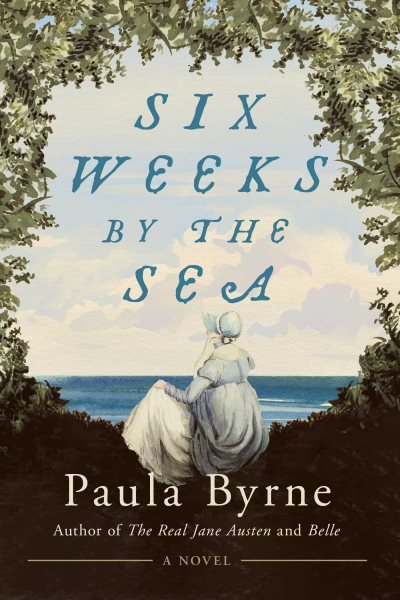 Cover art for Six weeks by the sea : a novel / Paula Byrne.