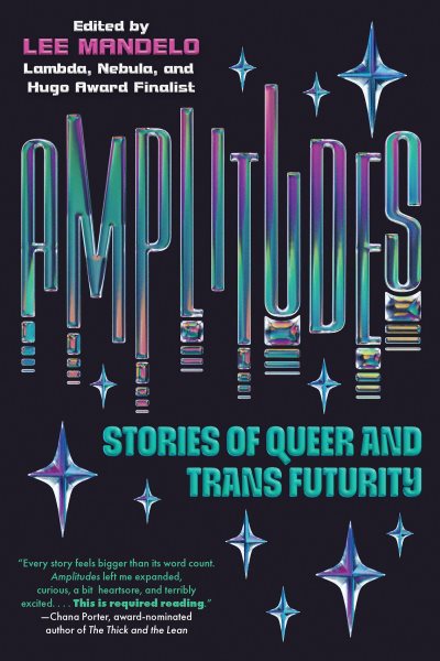 Cover art for Amplitudes : stories of queer and trans futurity / edited by Lee Mandelo.