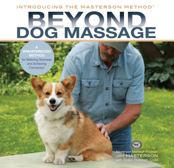 Cover art for Beyond dog massage : a breakthrough method for relieving soreness and achieving connection / Jim Masterson with Robin Robinett