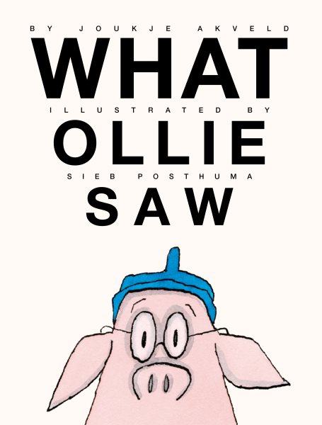 Cover art for What Ollie saw / by Joukje Akveld   illustrated by Sieb Posthuma   translated by Bill Nagelkerke.