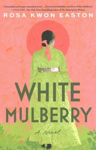 Cover art for White mulberry : a novel / Rosa Kwon Easton.
