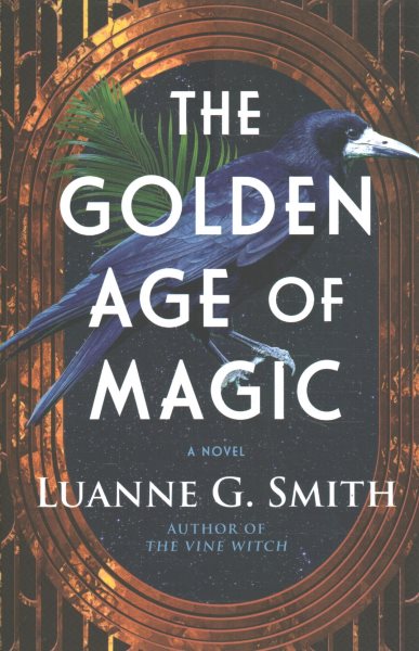 Cover art for The golden age of magic : a novel / Luanne G. Smith.