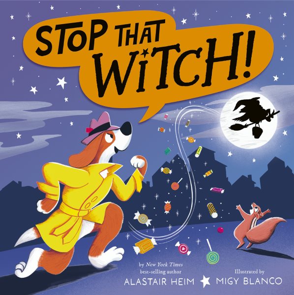 Cover art for Stop that witch! / by Alastair Heim   illustrated by Migy Blanco.