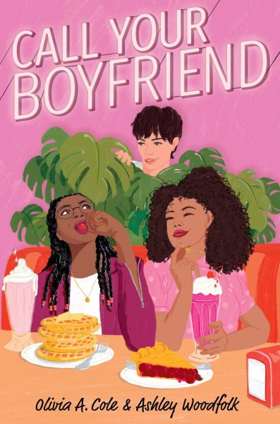 Cover art for Call your boyfriend / Olivia A. Cole & Ashley Woodfolk.