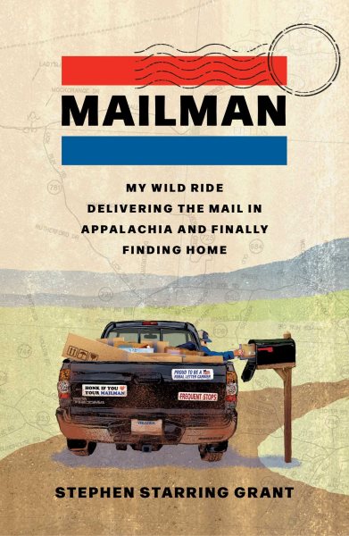 Cover art for Mailman : my wild ride delivering the mail in Appalachia and finally finding home / Stephen Starring Grant.