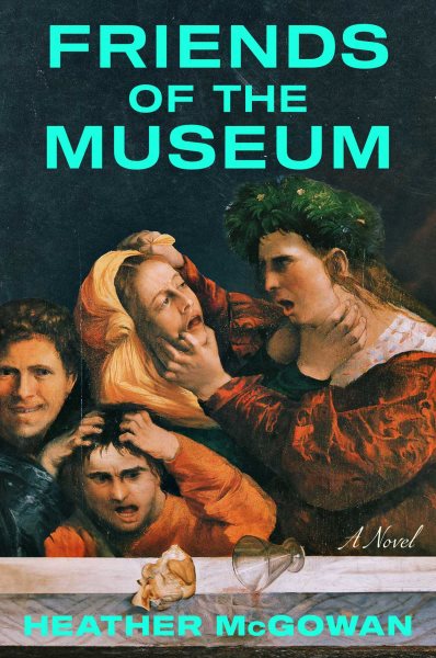 Cover art for Friends of the museum : a novel / Heather McGowan.