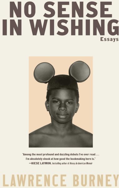 Cover art for No sense in wishing : essays / Lawrence Burney.