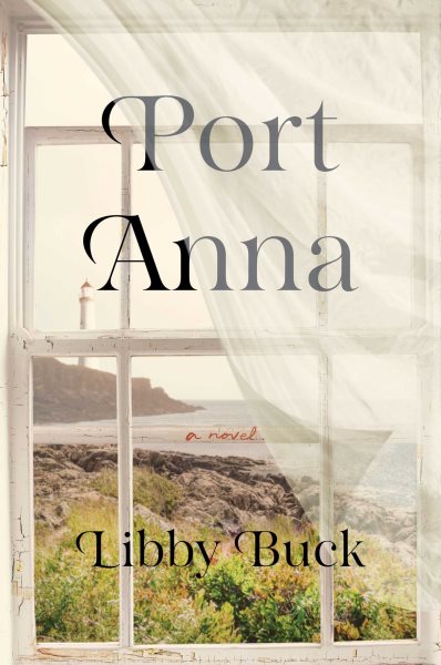 Cover art for Port Anna : a novel / Libby Buck.