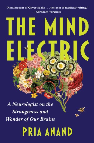 Cover art for The mind electric : a neurologist on the strangeness and wonder of our brains / Pria Anand.