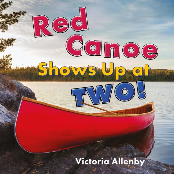 Cover art for Red canoe shows up at two! [BOARD BOOK] / Victoria Allenby.