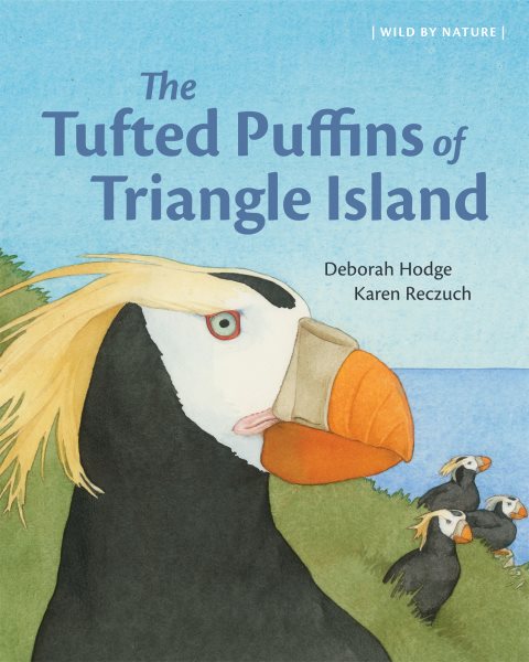 Cover art for The tufted puffins of Triangle Island / words by Deborah Hodge   pictures by Karen Reczuch.