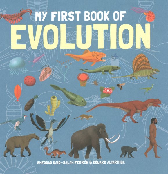Cover art for My first book of evolution / Sheddad Kaid-Salah Ferrón & Eduard Altarriba   [English translation: Andrea Reece].