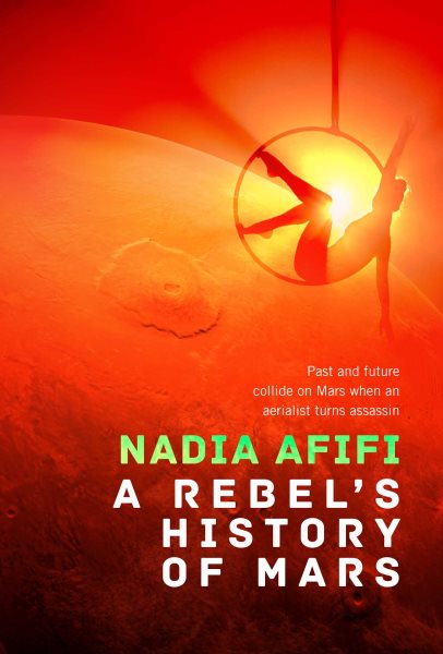 Cover art for A rebel's history of Mars / Nadia Afifi.