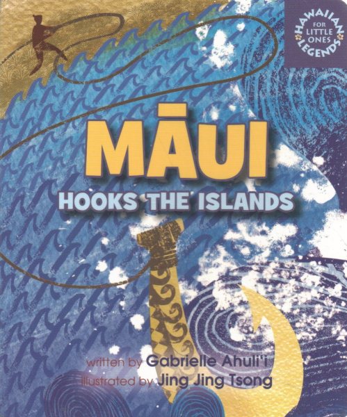 Cover art for Māui hooks the islands [BOARD BOOK] / written by Gabrielle Ahuliʻi   illustrated by Jing Jing Tsong.