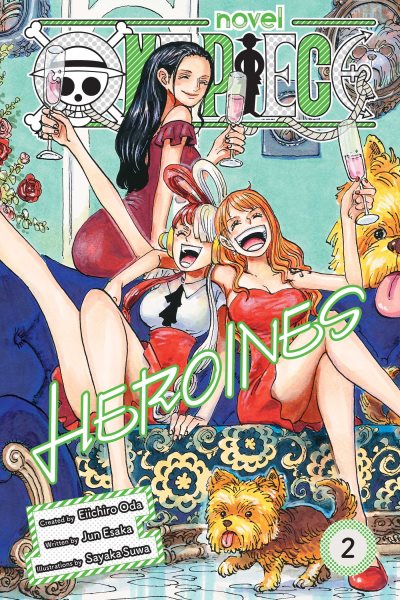 Cover art for One piece : Heroines. 2 / created by Eiichiro Oda   written by Jun Esaka   illustrations by Sayaka Suwa   [translation: Stephen Paul]